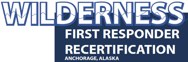 Spring 2024 Wilderness First Responder (WFR) and Wilderness EMT (WEMT)  Recertification – Alaska Pacific University